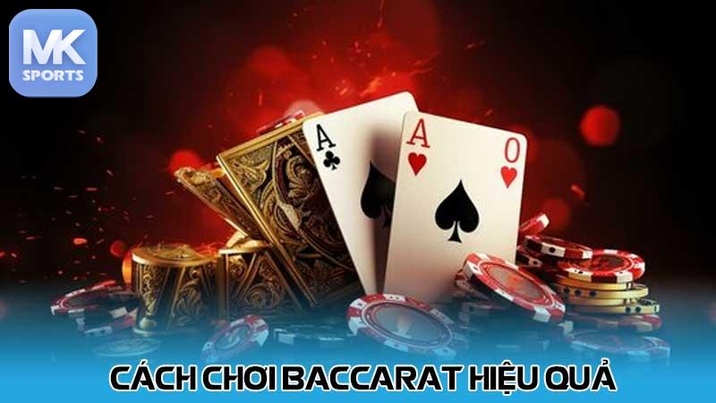 Cách chơi baccarat hiệu quả