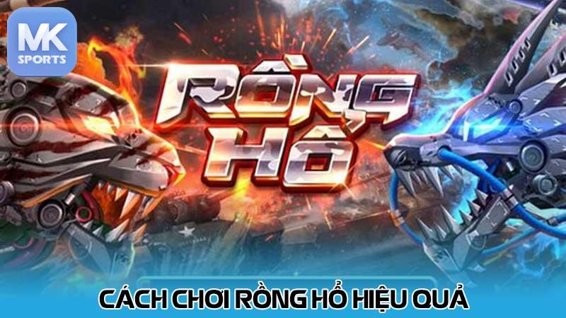 Cách chơi Rồng hổ hiệu quả