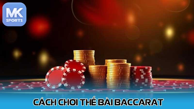 Cách chơi thế bài baccarat