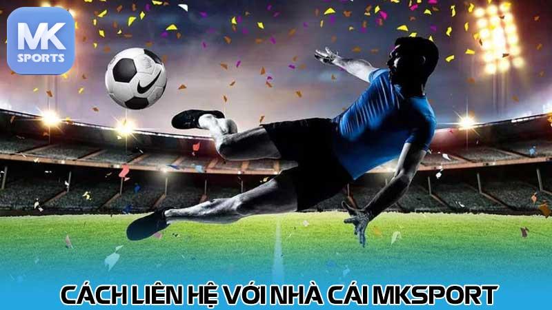 Cách liên hệ với nhà cái MKsport