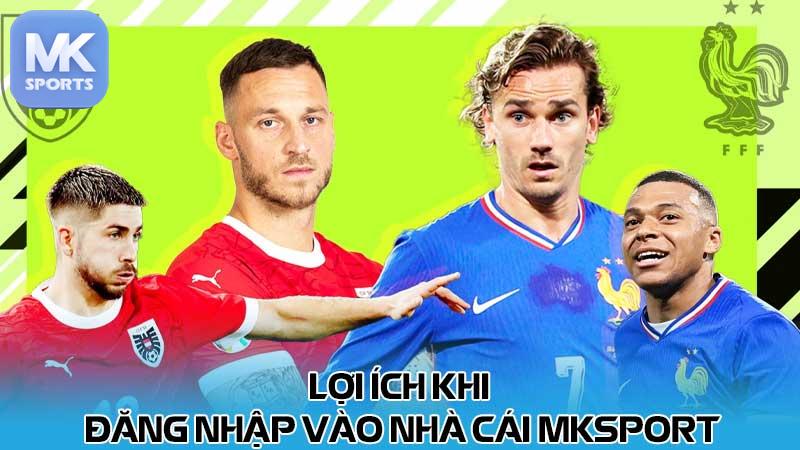 Lợi ích khi đăng nhập vào nhà cái MKsport