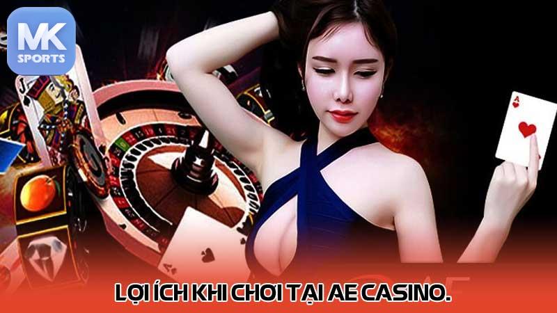 Lợi Ích Khi Chơi Tại AE Casino.